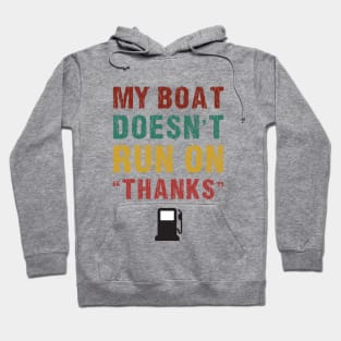 My Boat Doesn't Run On Thanks Boating Gifts For Boat Owners Hoodie